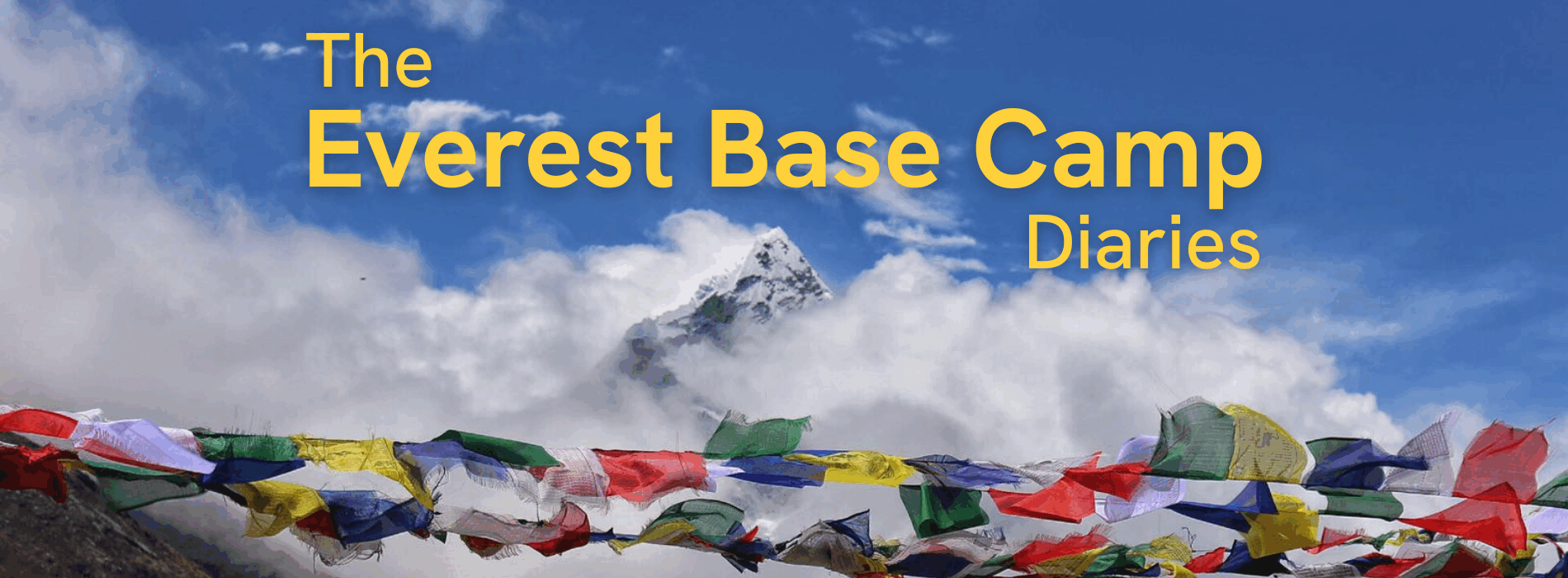 Title card for the Everest Base Camp diaries, featuring prayer flags in front a mountain view